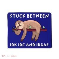 Stuck Between Idk Idc And Idgaf Sloth Lover Gift Great Gift Mousepad thumb 0