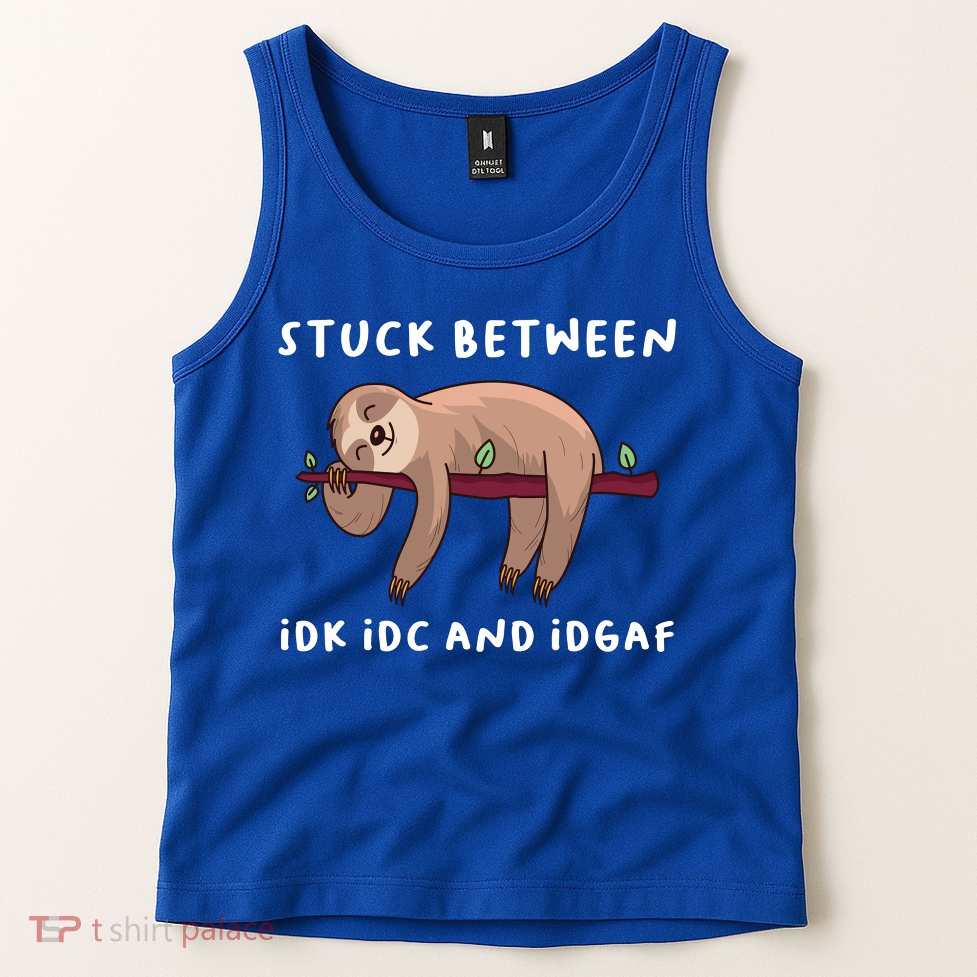 Stuck Between Idk Idc And Idgaf Sloth Lover Gift Great Gift Tank Top