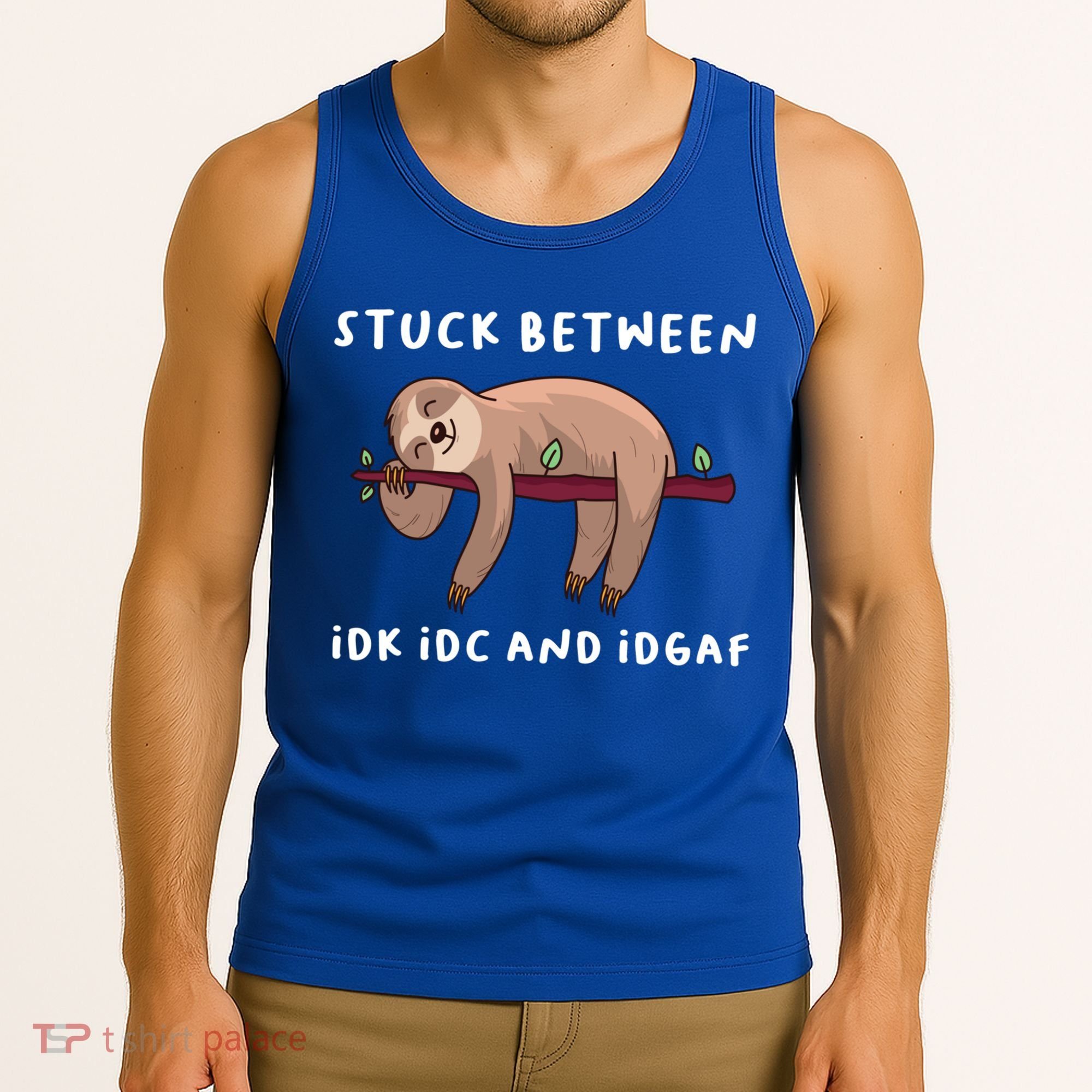 Stuck Between Idk Idc And Idgaf Sloth Lover Gift Great Gift Tank Top