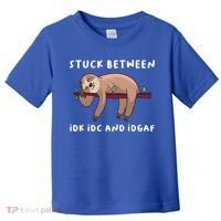 Stuck Between Idk Idc And Idgaf Sloth Lover Gift Great Gift Toddler T-Shirt thumb 0