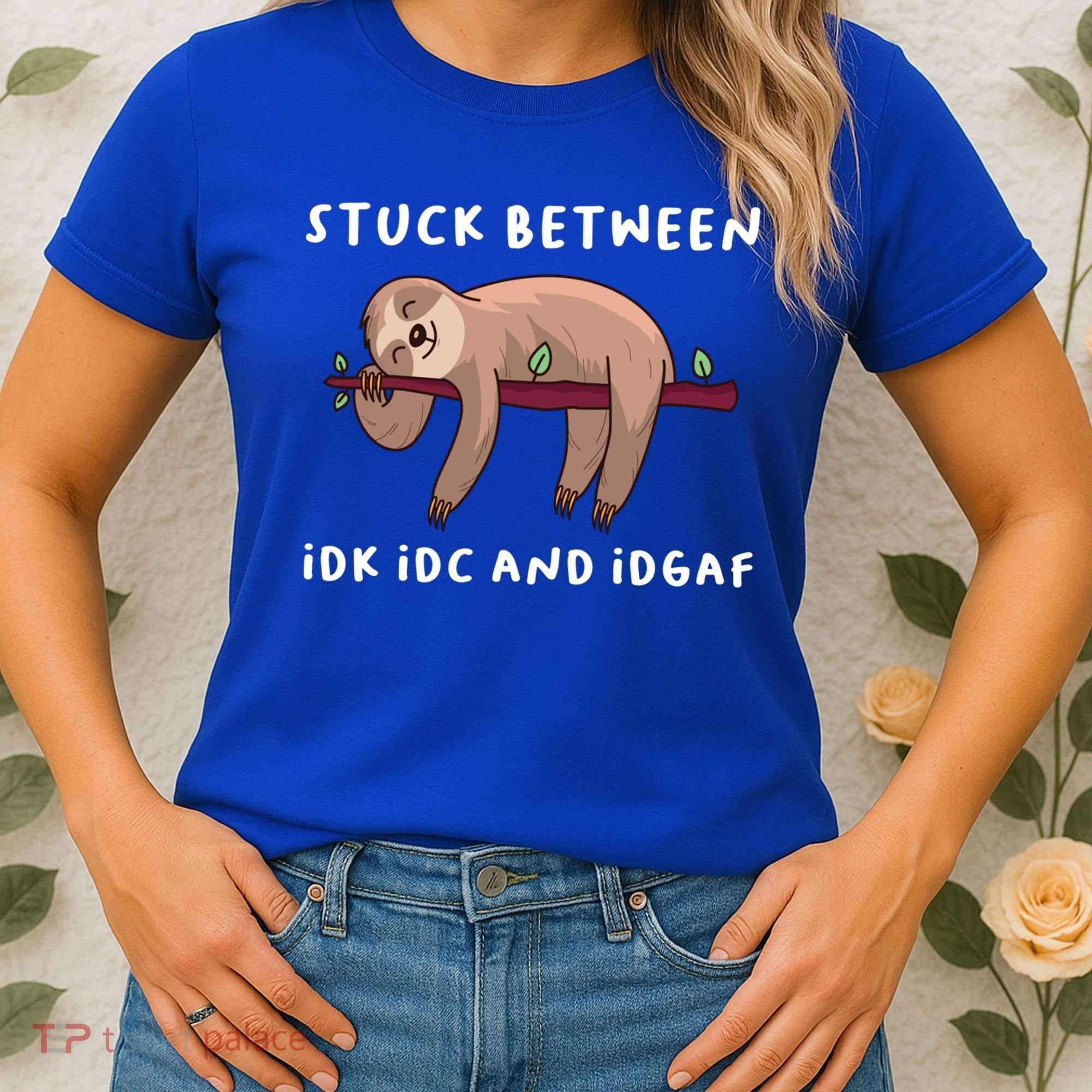 Stuck Between Idk Idc And Idgaf Sloth Lover Gift Great Gift Women's T-Shirt