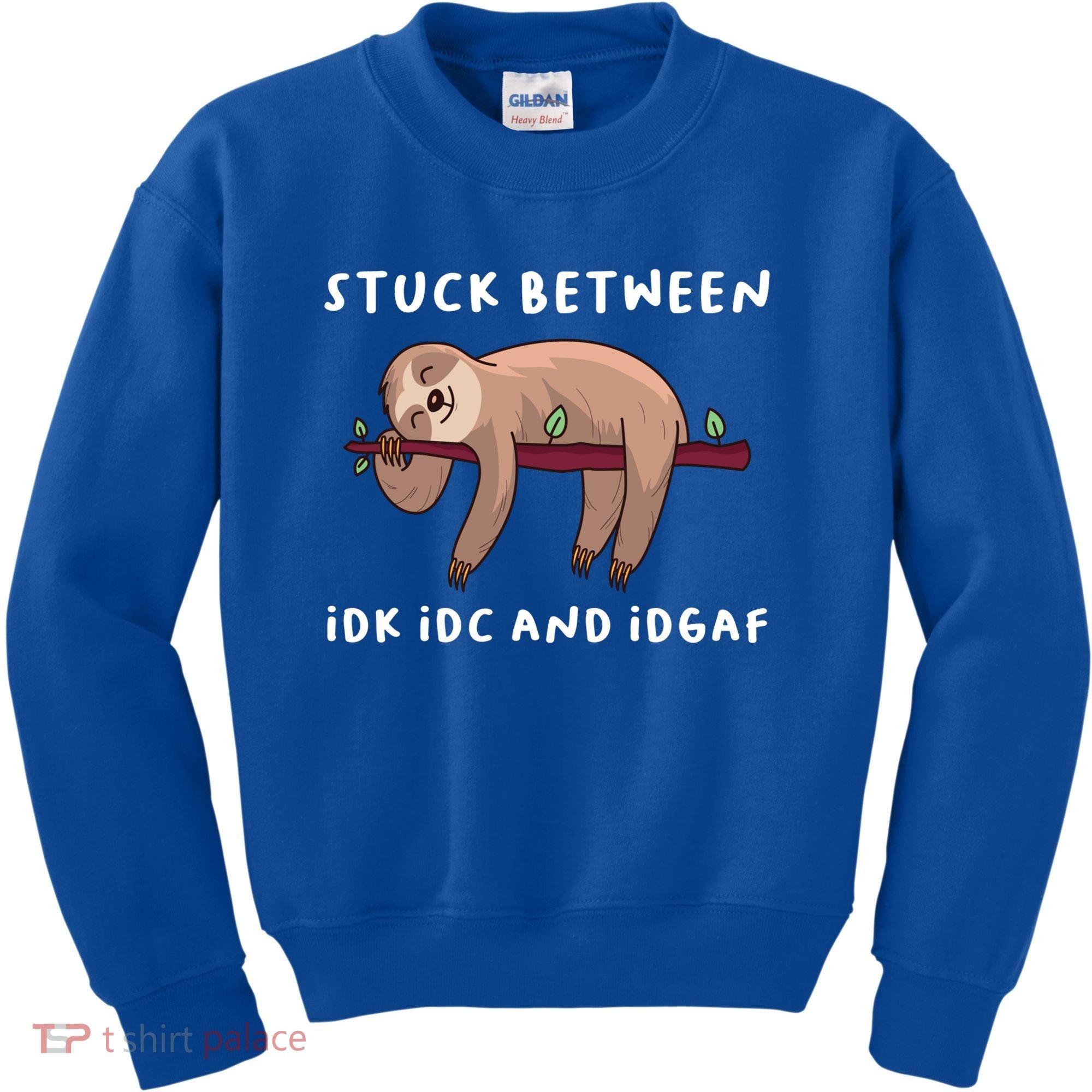Stuck Between Idk Idc And Idgaf Sloth Lover Gift Great Gift Kids Sweatshirt