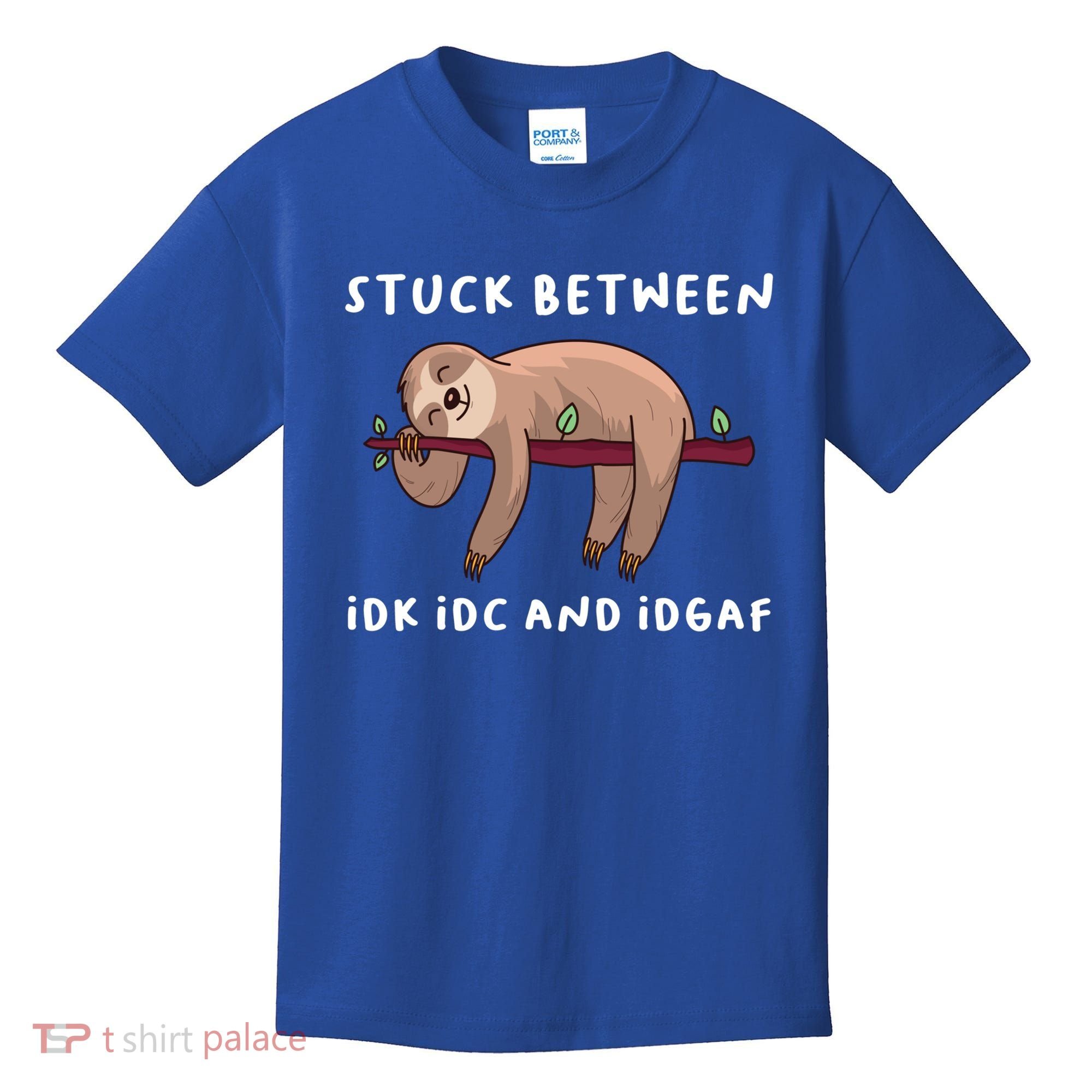 Stuck Between Idk Idc And Idgaf Sloth Lover Gift Great Gift Kids T-Shirt