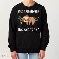 Stuck Between Idk Idc And Idgaf Sloth Lover Gift Women's Sweatshirt thumb 0