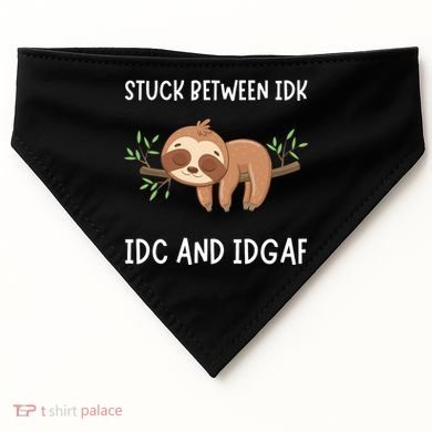 Stuck Between Idk Idc And Idgaf Sloth Lover Gift USA-Made Doggie Bandana