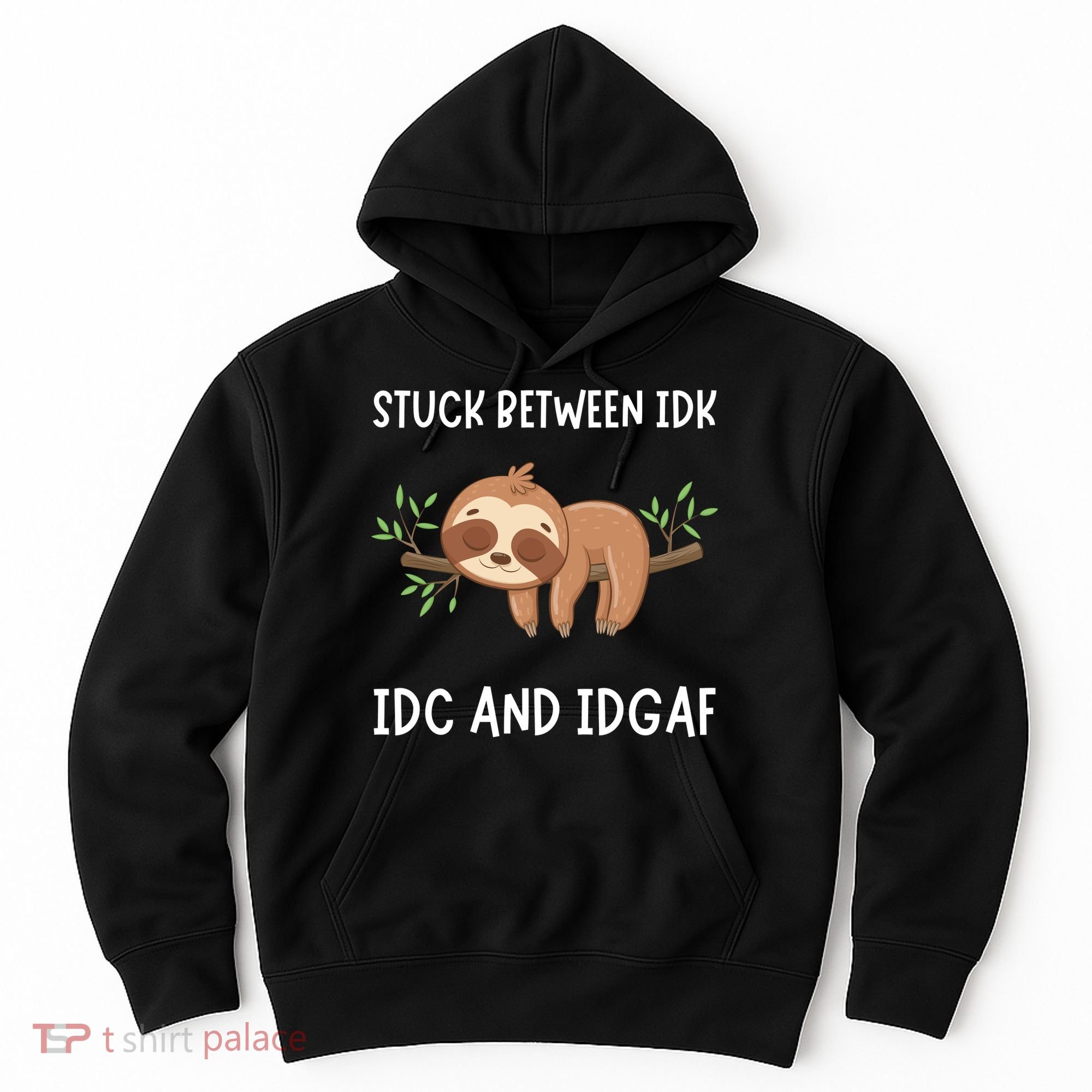 Stuck Between Idk Idc And Idgaf Sloth Lover Gift Hoodie