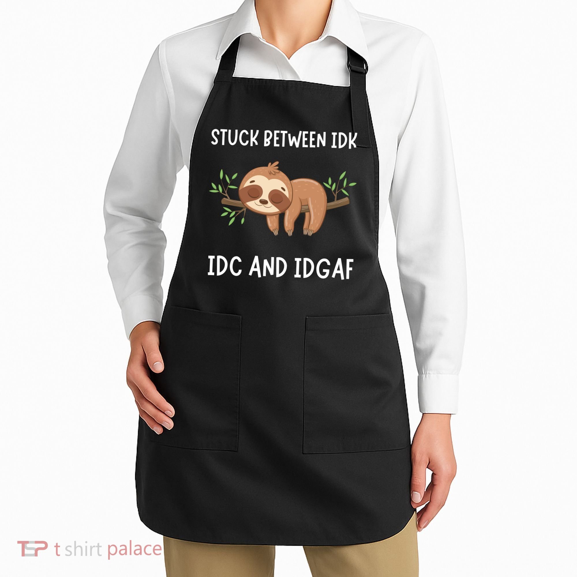 Stuck Between Idk Idc And Idgaf Sloth Lover Gift Apron