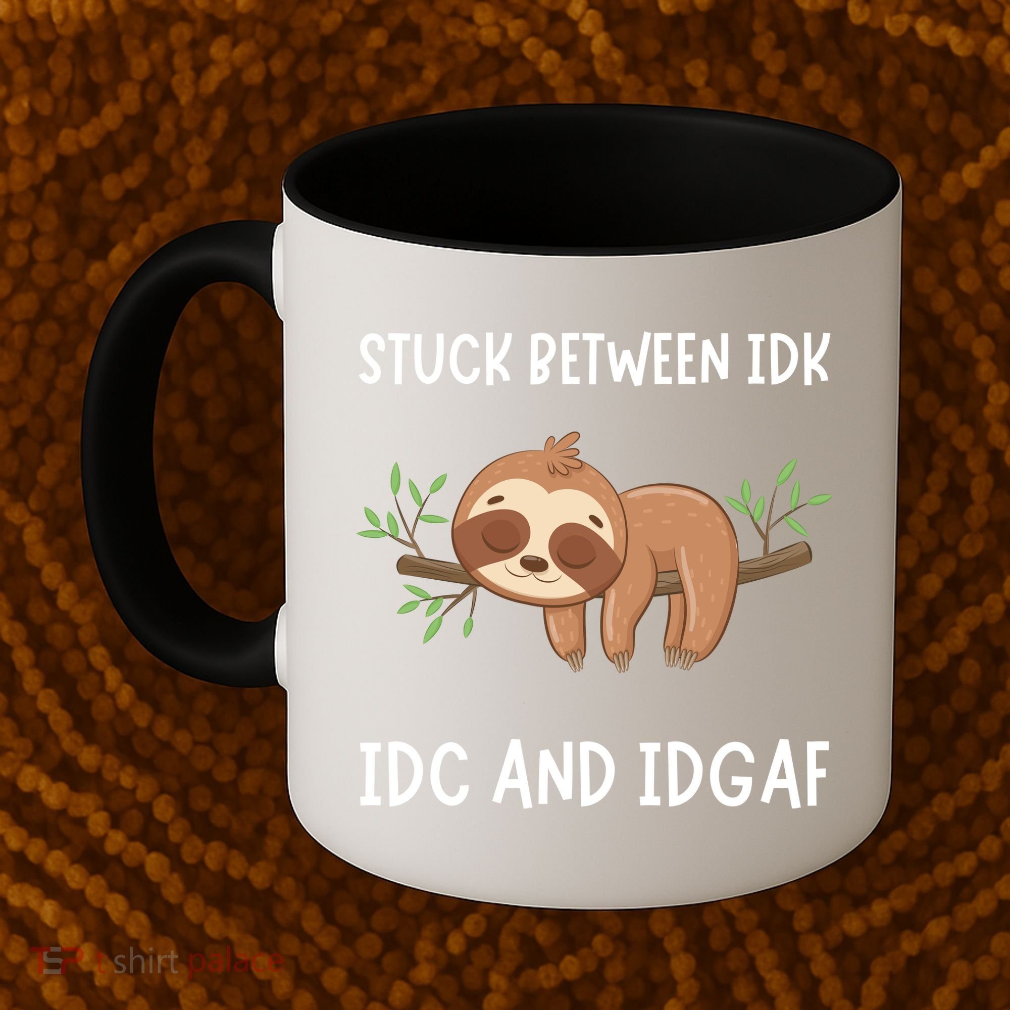 Stuck Between Idk Idc And Idgaf Sloth Lover Gift Coffee Mug