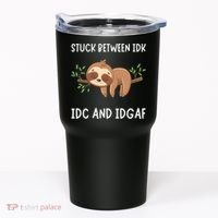 Stuck Between Idk Idc And Idgaf Sloth Lover Gift Tumbler thumb 0