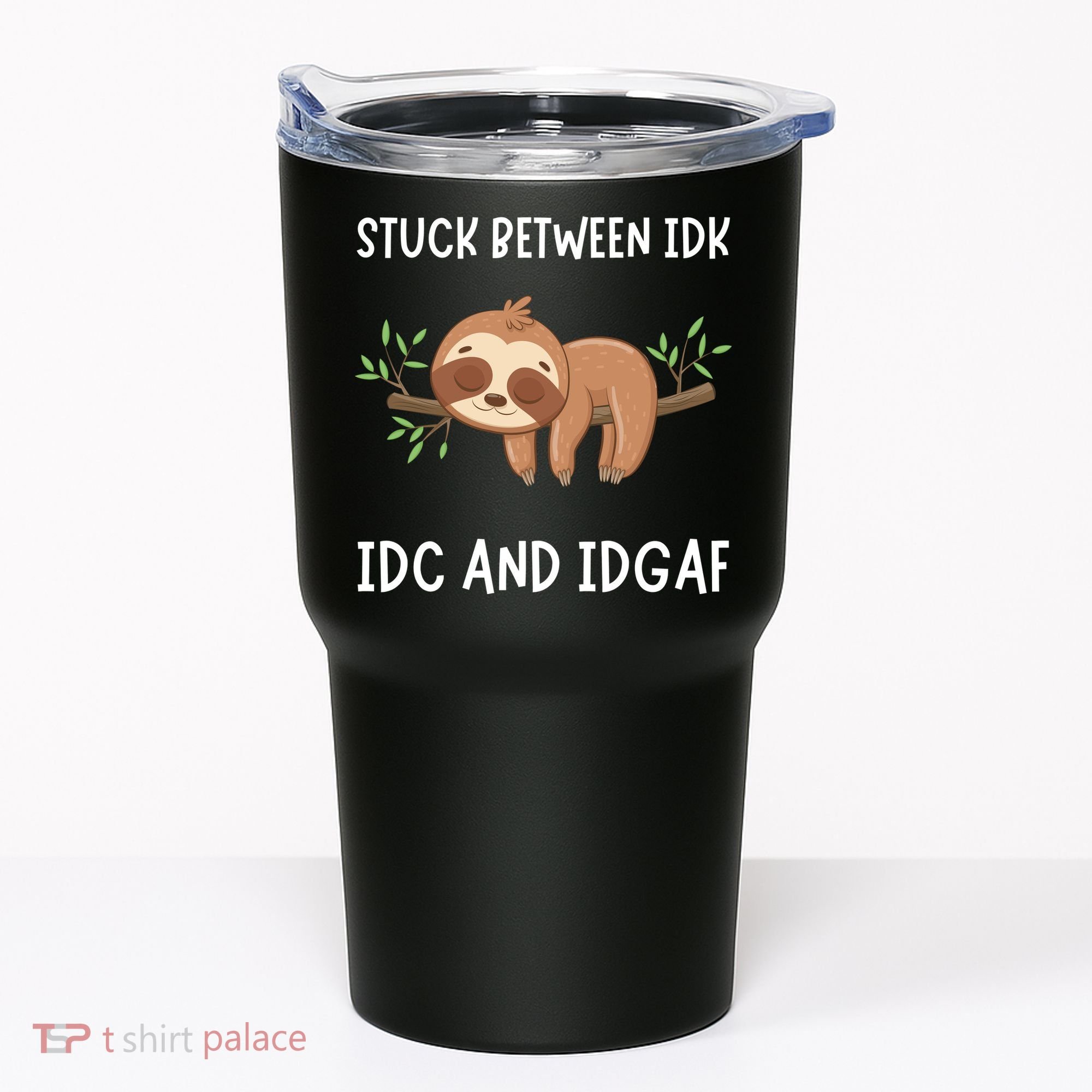 Stuck Between Idk Idc And Idgaf Sloth Lover Gift Tumbler
