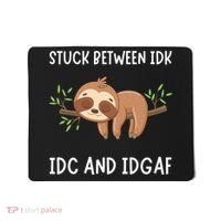 Stuck Between Idk Idc And Idgaf Sloth Lover Gift Mousepad thumb 0