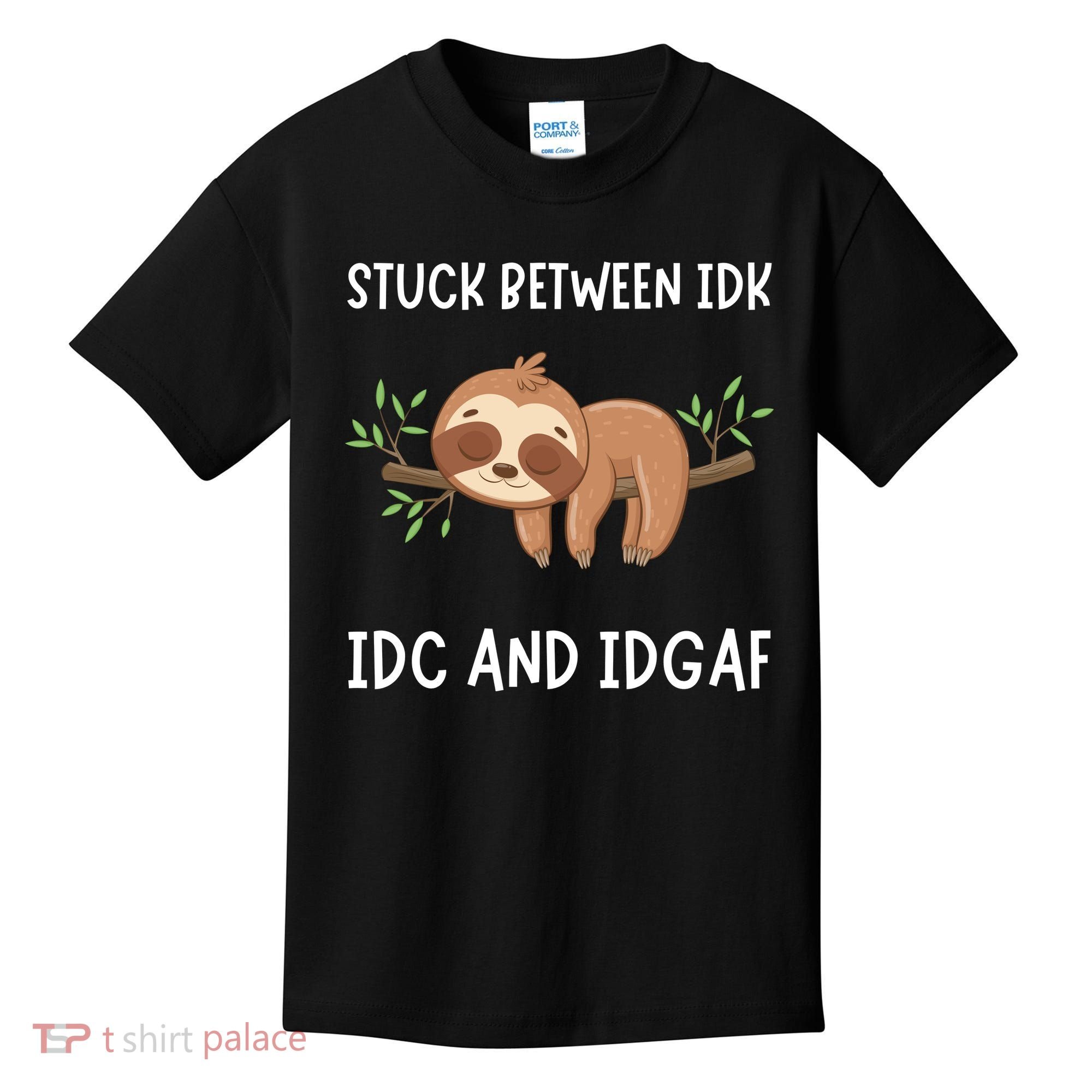 Stuck Between Idk Idc And Idgaf Sloth Lover Gift Kids T-Shirt