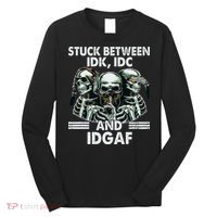 Stuck Between Idk Idc And Idgaf Skeleton Long Sleeve Shirt thumb 0