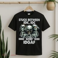 Stuck Between Idk Idc And Idgaf Skeleton T-Shirt thumb 2