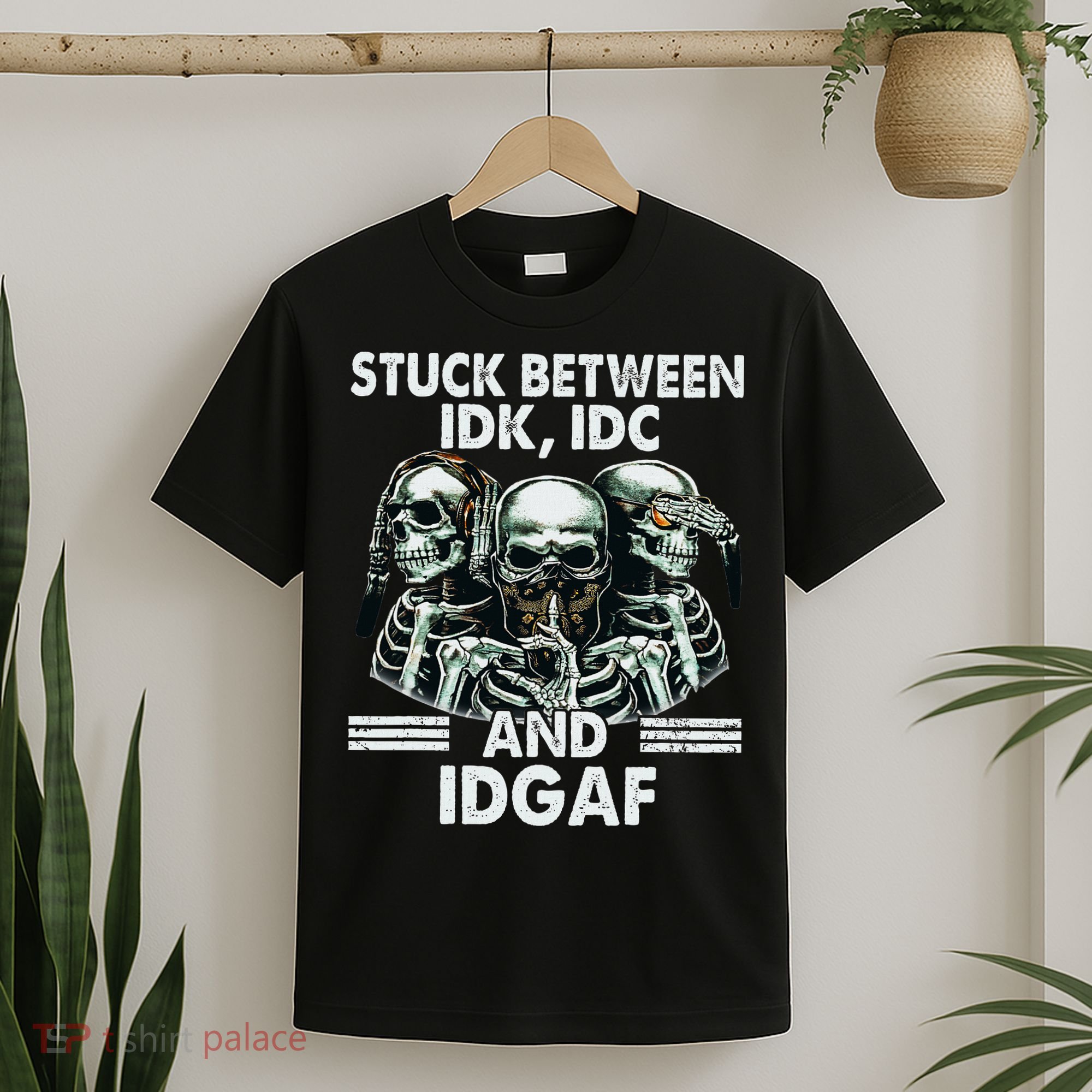 Stuck Between Idk Idc And Idgaf Skeleton T-Shirt