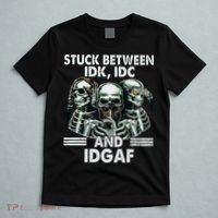 Stuck Between Idk Idc And Idgaf Skeleton T-Shirt thumb 5