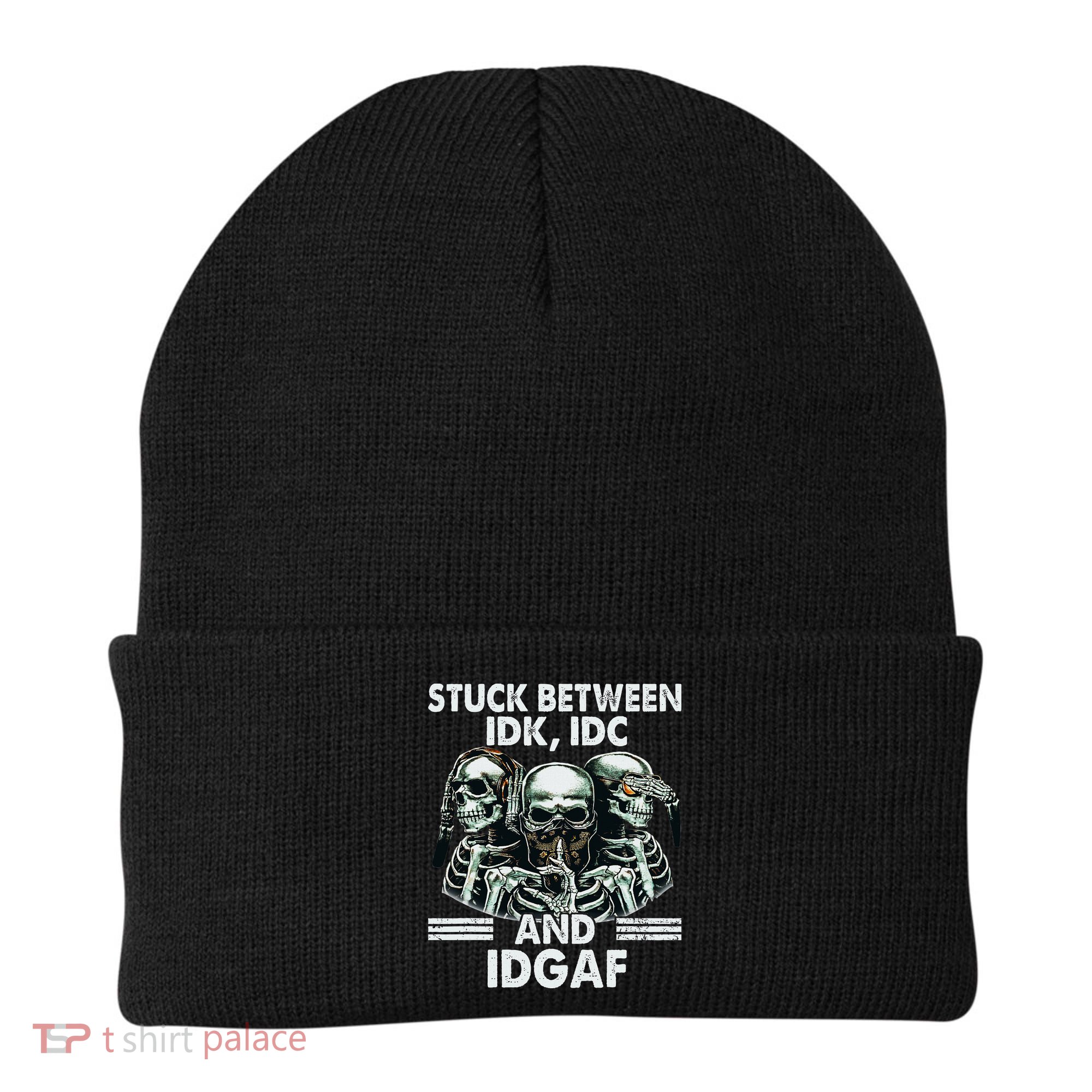 Stuck Between Idk Idc And Idgaf Skeleton Beanie
