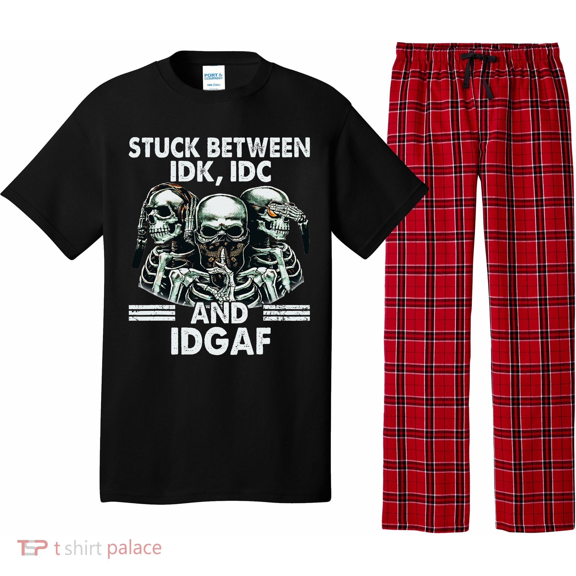 Stuck Between Idk Idc And Idgaf Skeleton Pajama Set