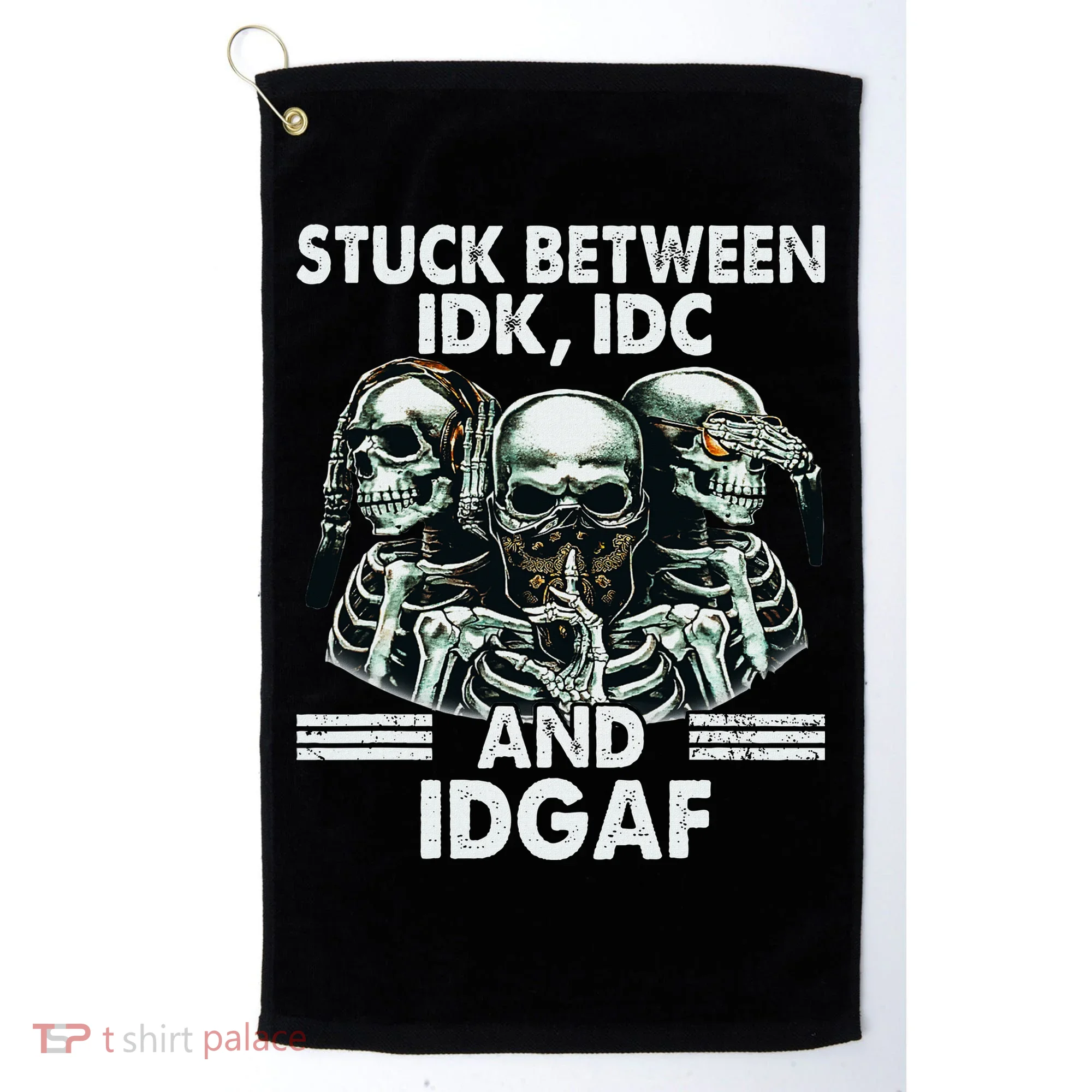 Stuck Between Idk Idc And Idgaf Skeleton Golf Towel