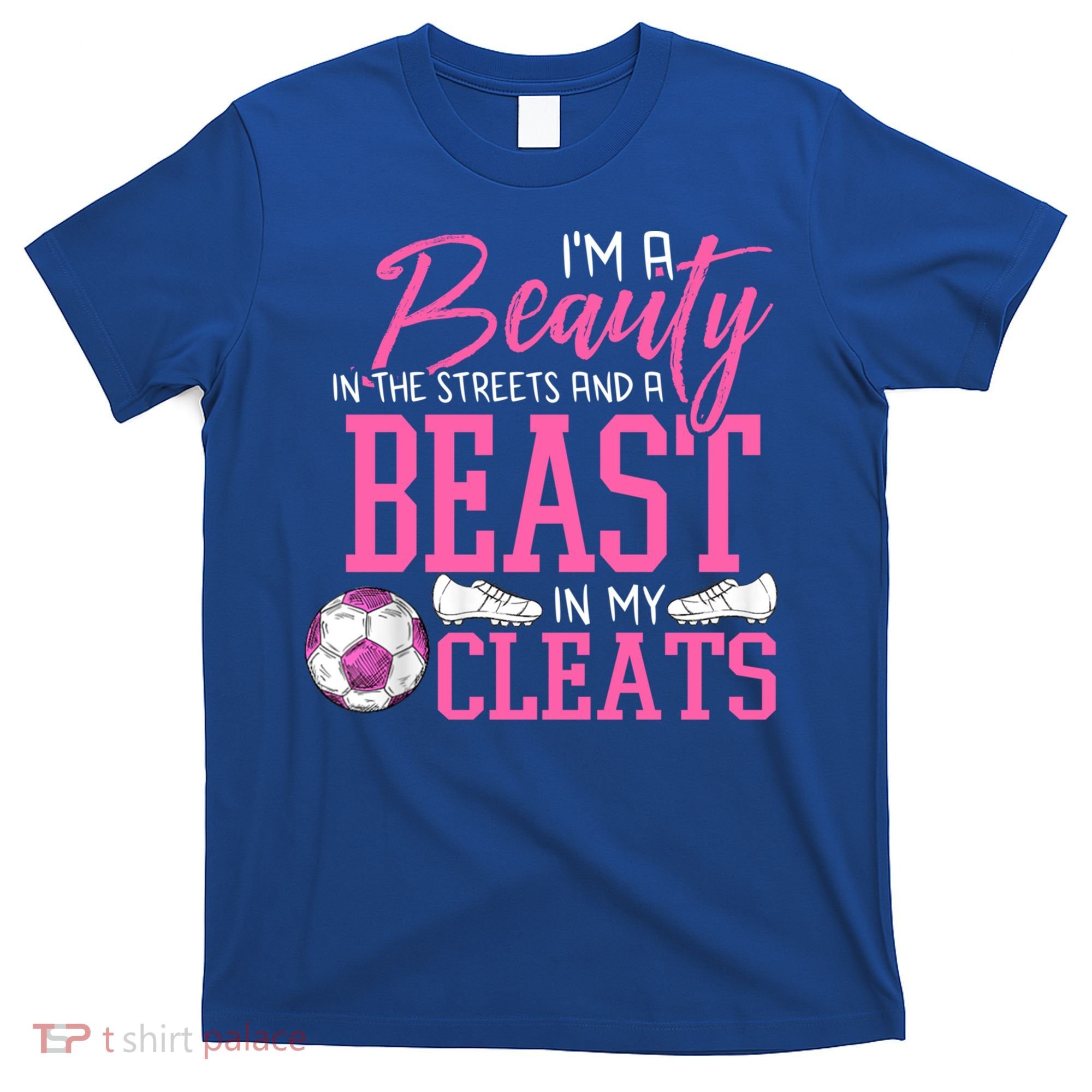 Soccer Beauty In The Street Beast In My Cleats Gift T-Shirt