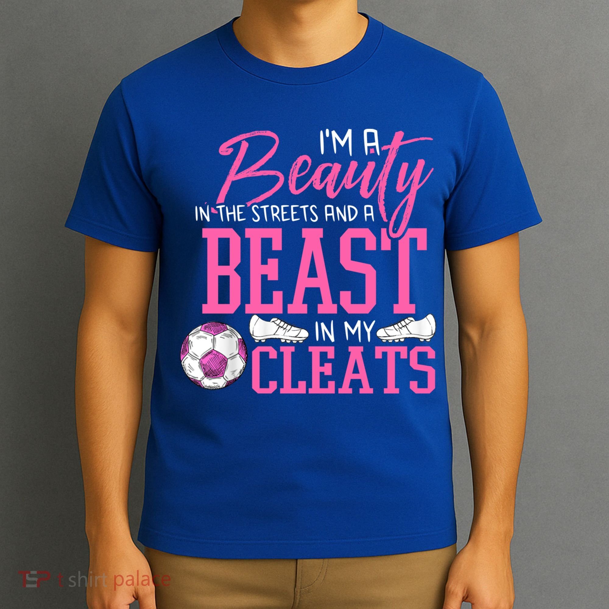 Soccer Beauty In The Street Beast In My Cleats Gift T-Shirt