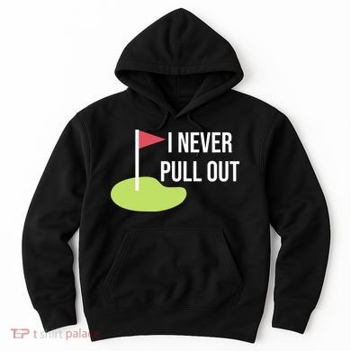 Summerhays Bros I Never Pull Out Hoodie