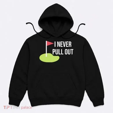 Summerhays Bros I Never Pull Out Hoodie