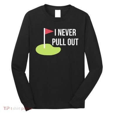 Summerhays Bros I Never Pull Out Long Sleeve Shirt