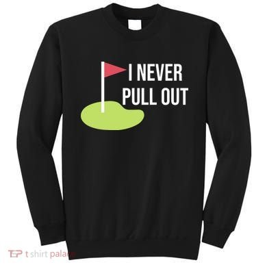 Summerhays Bros I Never Pull Out Sweatshirt