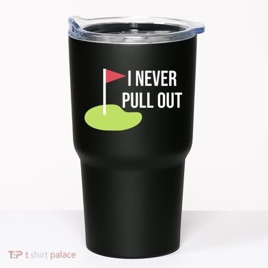 Summerhays Bros I Never Pull Out Tumbler