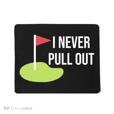 Summerhays Bros I Never Pull Out Mousepad
