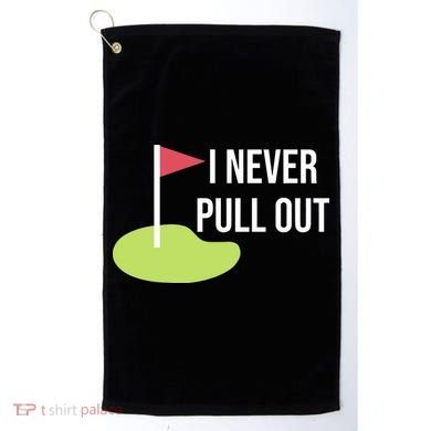 Summerhays Bros I Never Pull Out Golf Towel