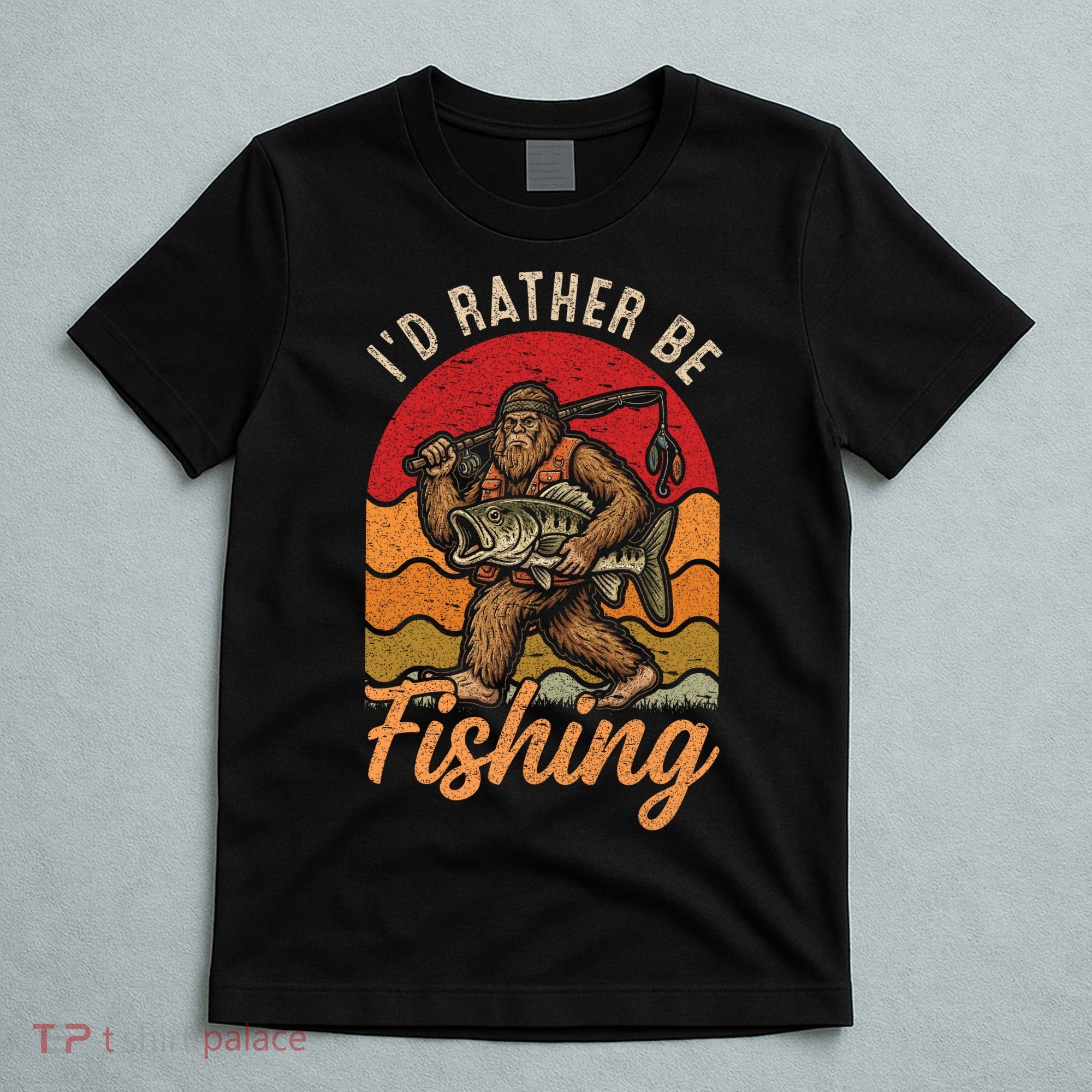 Sasquatch Bigfoot I'd Rather Be Fishing T-Shirt