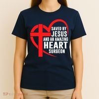 Saved By Jesus And An Amazing Heart Surgeon Christian Faith T-Shirt thumb 4