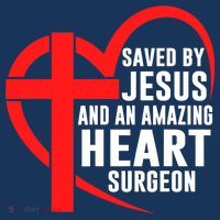 Saved By Jesus And An Amazing Heart Surgeon Christian Faith T-Shirt thumb 7