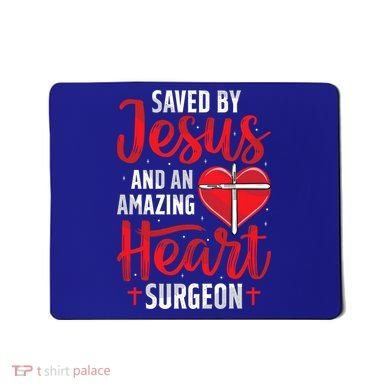 Saved By Jesus Open Heart Surgery Bypass Surgery Survivor Cool Gift Mousepad