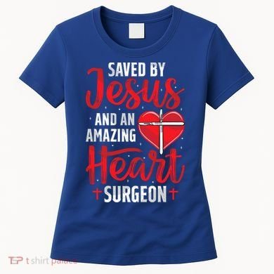 Saved By Jesus Open Heart Surgery Bypass Surgery Survivor Cool Gift Women's T-Shirt
