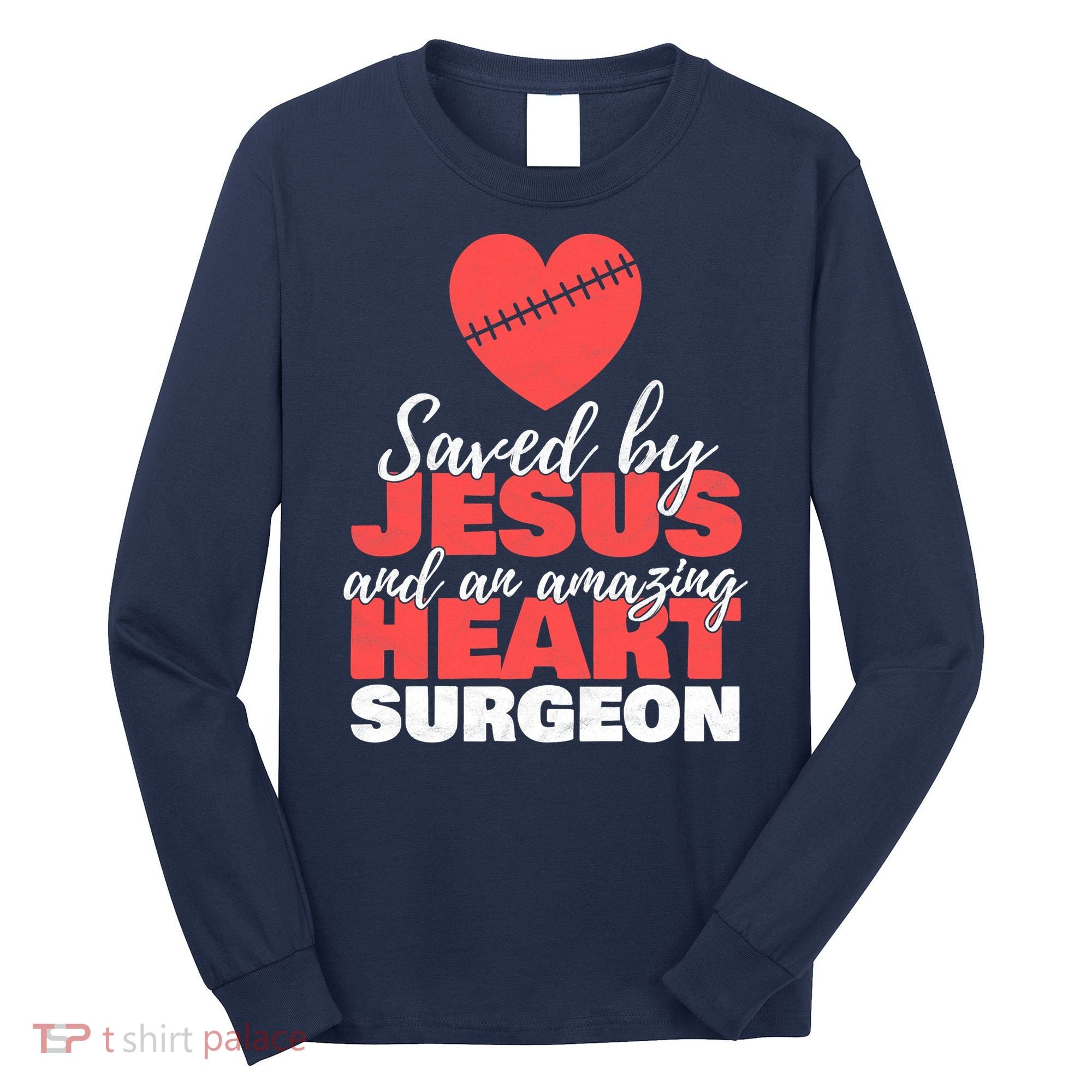 Saved By Jesus Heart Surgeon Surgery Survivor Long Sleeve Shirt