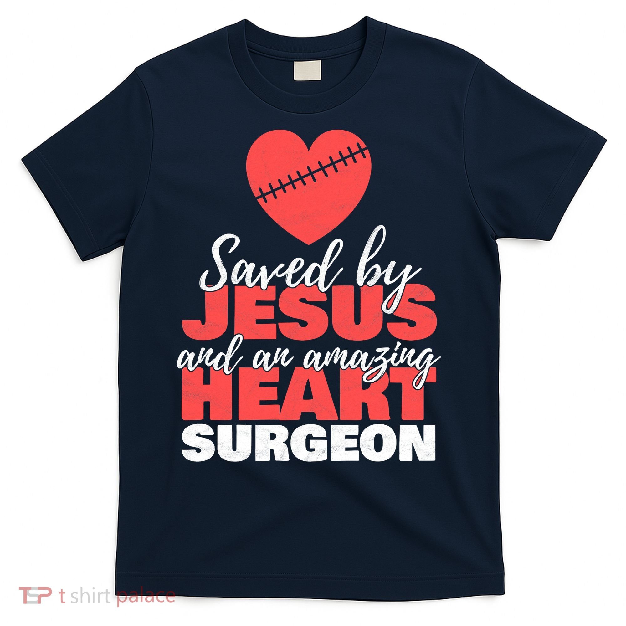 Saved By Jesus Heart Surgeon Surgery Survivor T-Shirt
