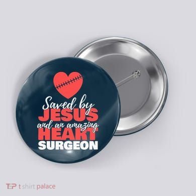 Saved By Jesus Heart Surgeon Surgery Survivor Button