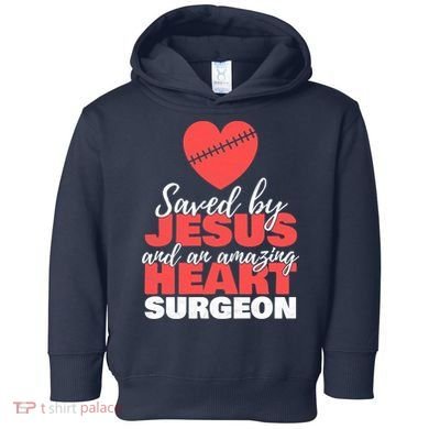Saved By Jesus Heart Surgeon Surgery Survivor Toddler Hoodie
