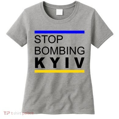 Stop Bombing Kyiv Support Ukraine Women's T-Shirt