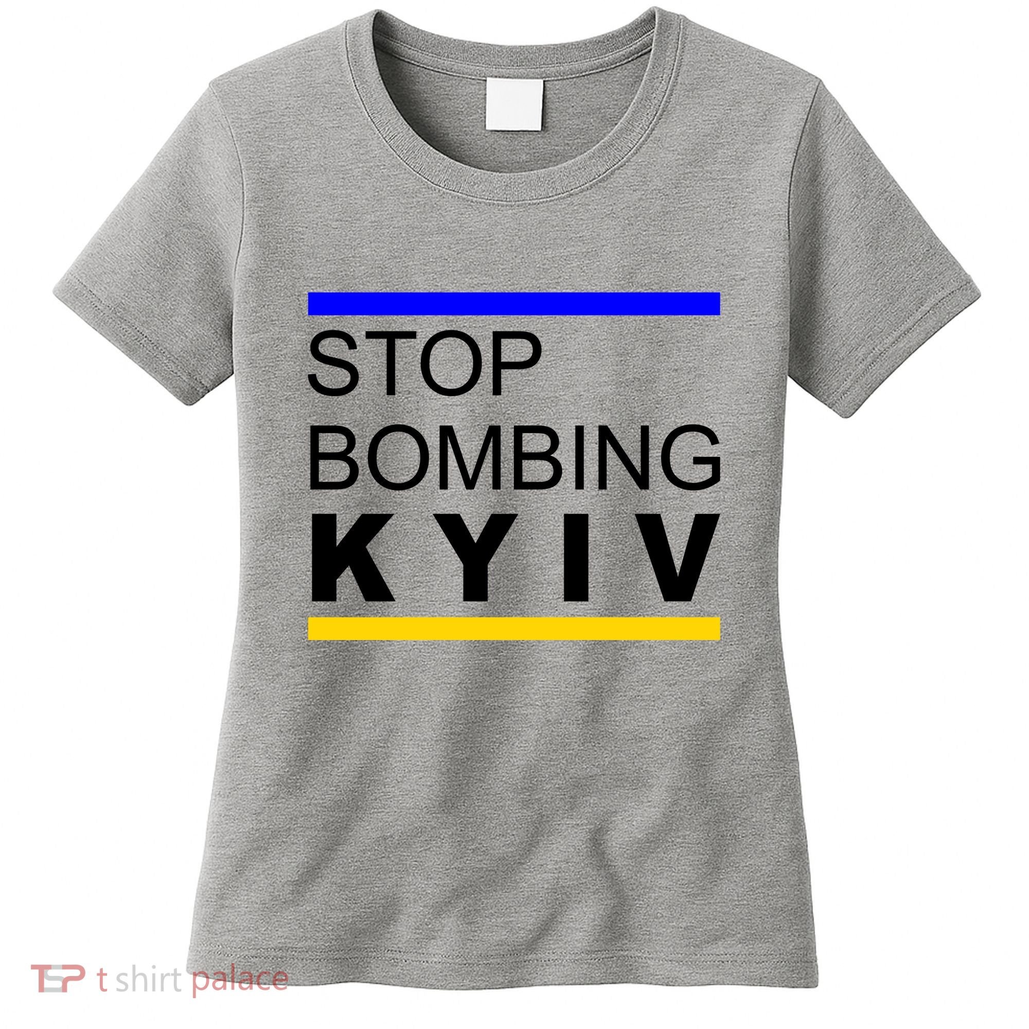 Stop Bombing Kyiv Support Ukraine Women's T-Shirt