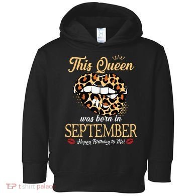 September Birthday Leopard Its My Birthday September Queen Toddler Hoodie