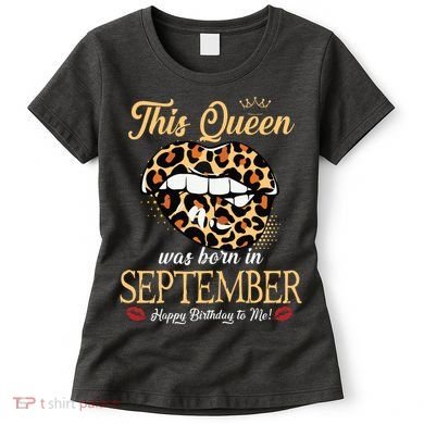 September Birthday Leopard Its My Birthday September Queen Women's T-Shirt