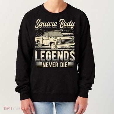 Square Body Legends Never Die Artwork For A Truck Driver Women's Sweatshirt