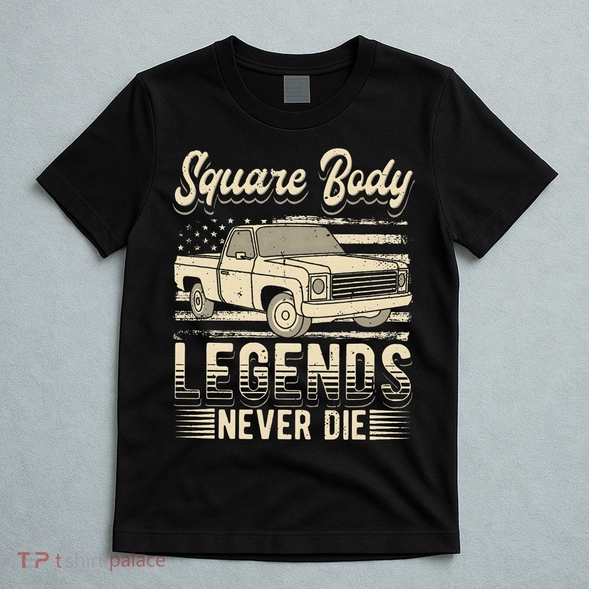 Square Body Legends Never Die Artwork For A Truck Driver T-Shirt