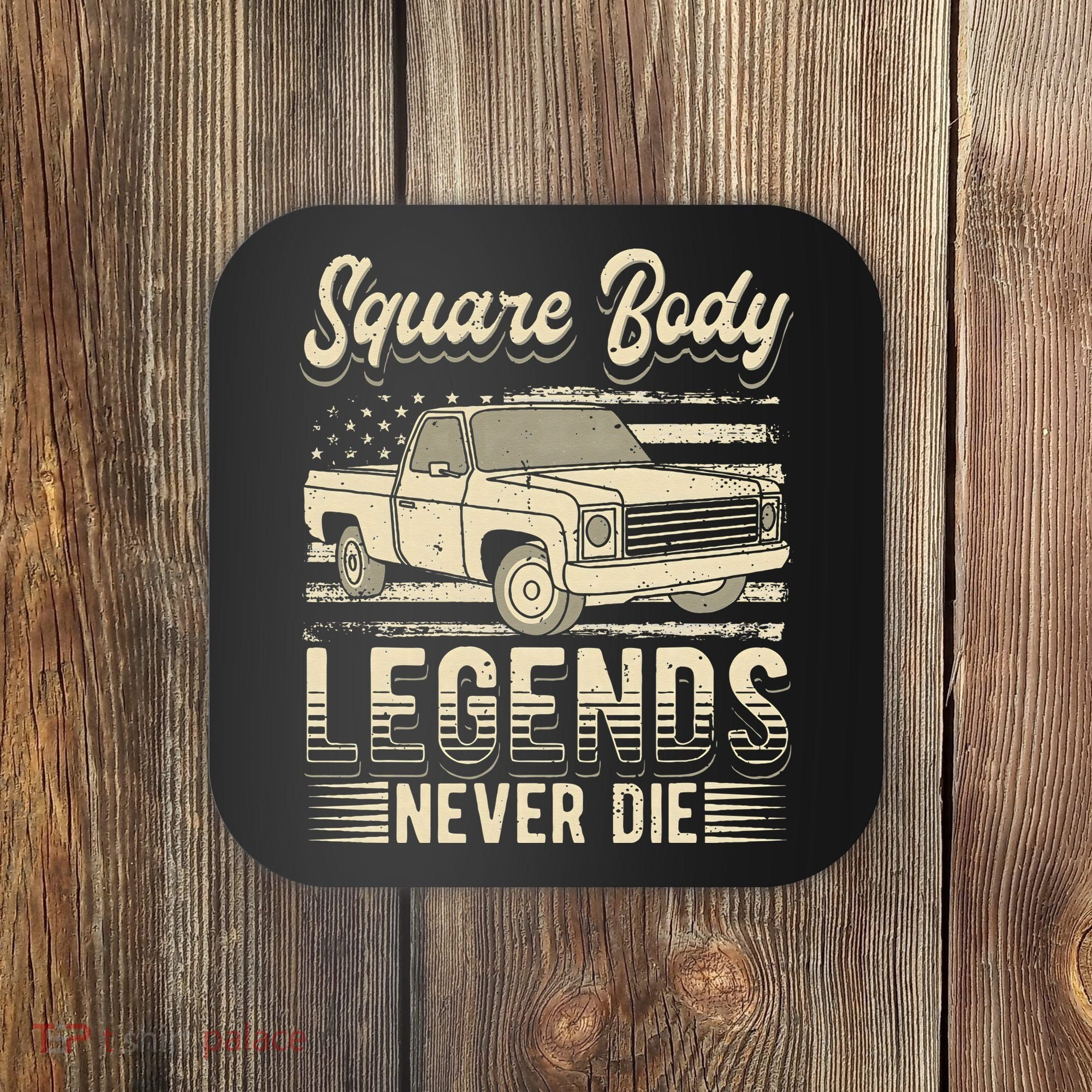 Square Body Legends Never Die Artwork For A Truck Driver Coaster