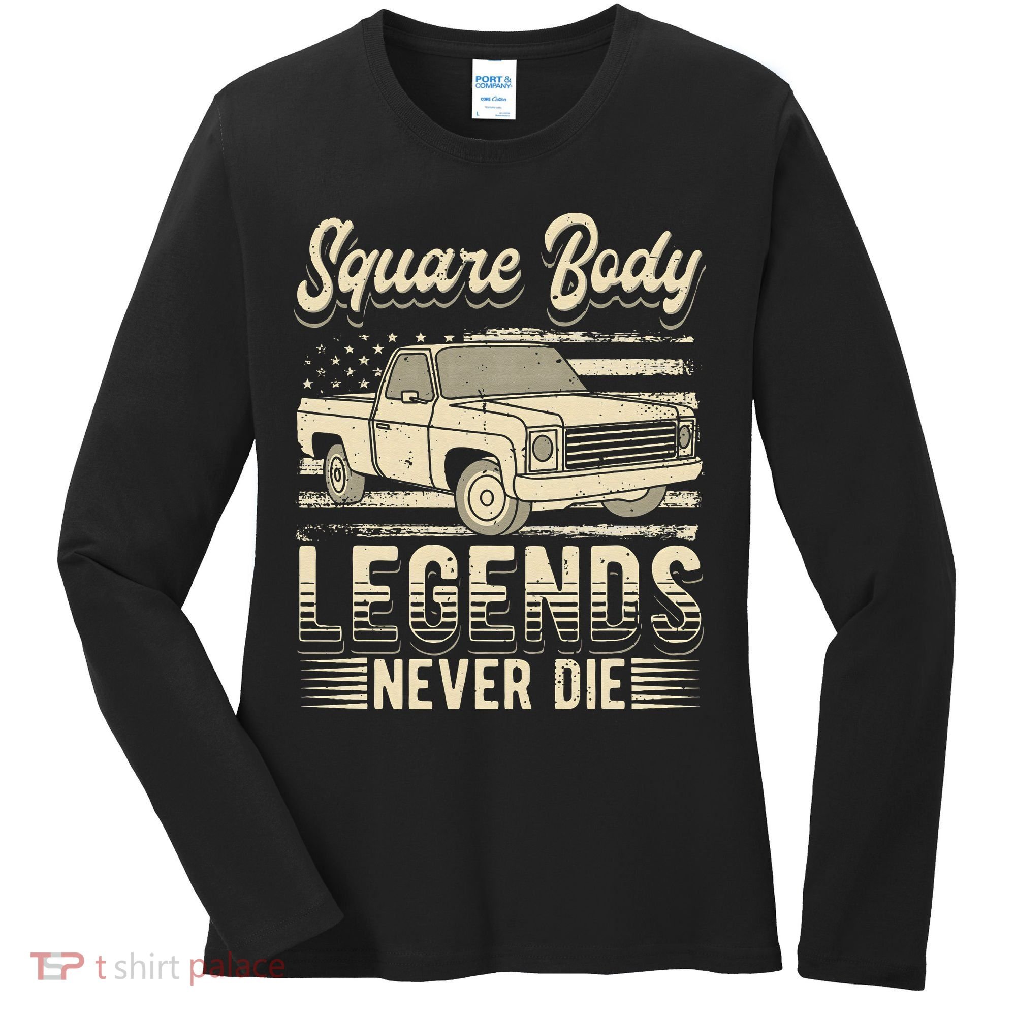 Square Body Legends Never Die Artwork For A Truck Driver Women's Long Sleeve Shirt