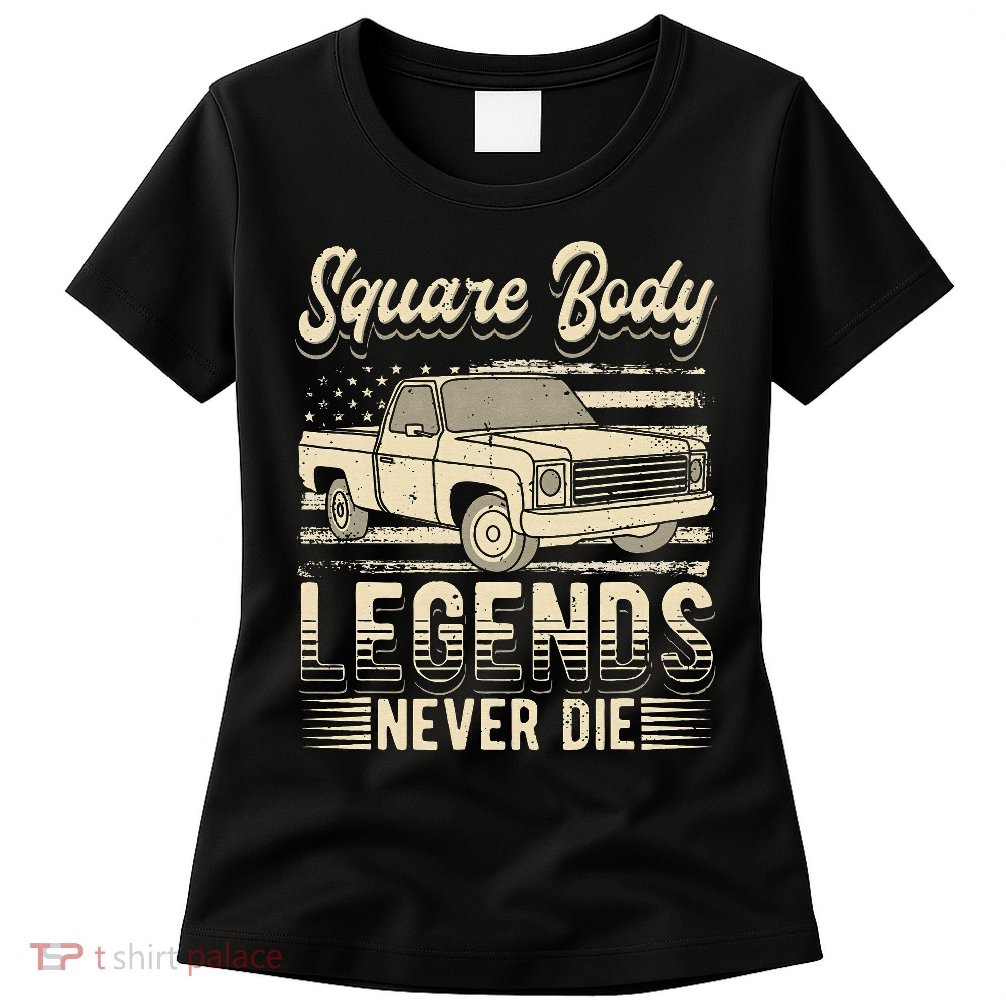 Square Body Legends Never Die Artwork For A Truck Driver Women's T-Shirt